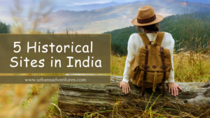 5 Historical Sites in India