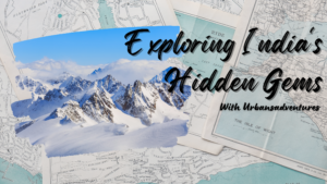 Exploring India's Hidden Gems